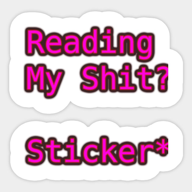 Reading my Shit Sticker Typo Sticker by SugaryCutestuff